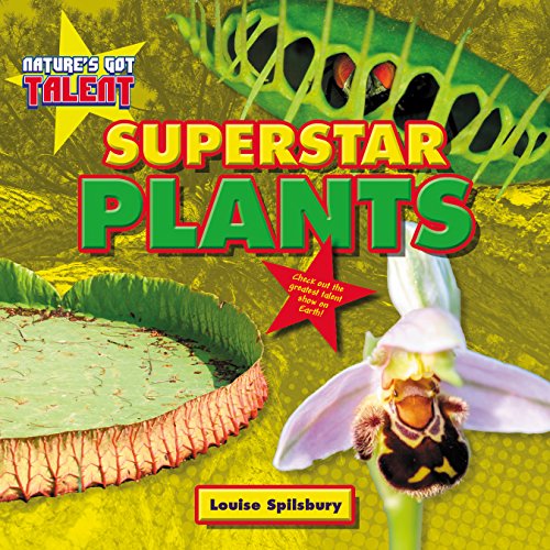 Superstar Plants by Louise Spilsbury