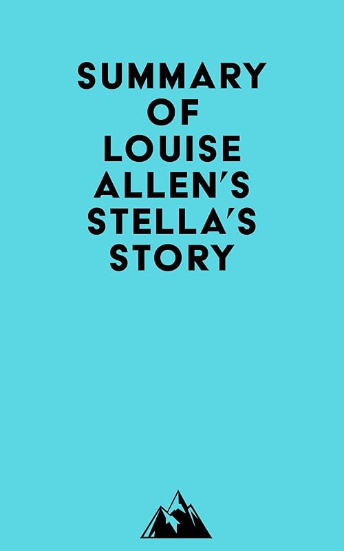 Summary of Louise Allen's Stella's Story by &nbsp; Everest Media