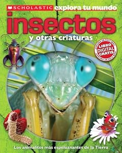 Scholastic Explora Tu Mundo: Insectos y Otras Criaturas: