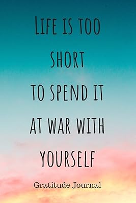 Life is too short to spend it at war with yourself: Colorful Sky Gratitude Journal For Positive Thinking & To Create An Attittude Of Gratittude, 100 Guided Entries