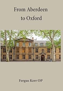 From Aberdeen to Oxford: Collective Essays (Dominican Scholars Collection) by Fergus Kerr