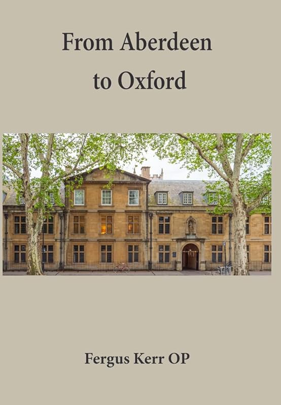 From Aberdeen to Oxford: Collective Essays (Dominican Scholars Collection) by Fergus Kerr