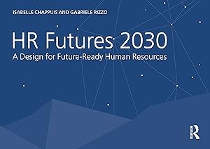 HR Futures 2030: A Design for Future-Ready Human Resources by Isabelle Chappuis