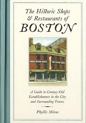 The Historic Shops & Restaurants of Boston: A Guide to Century-Old Establishments in the City and Surrounding Towns