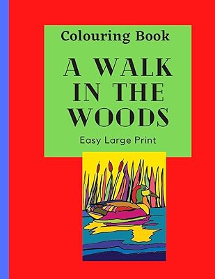 A Walk in the Woods Colouring Book: Take a tour of the woods by colouring this large print book for hours of fun with this educational learning resource