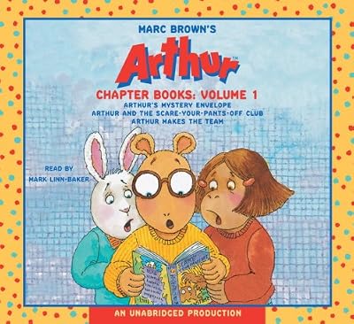 Marc Brown's Arthur Chapter Books: Volume 1: Arthur's Mystery Envelope; Arthur and the Scare-Your-Pants-Off Club; Arthur Makes the Team