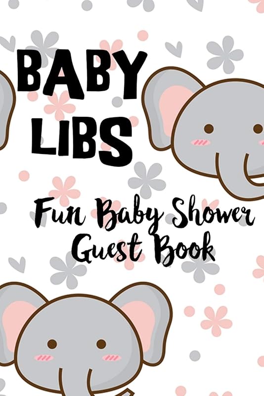 Baby Libs Fun Baby Shower Guest Book: Funny Mad lib style guest book where you party guests can fill in the blanks and have a laugh while enjoying your shower party by Gayle Bonner