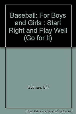 Baseball: For Boys and Girls : Start Right and Play Well (Go for It)