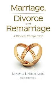 Mariage, Divorce and Remariage: A Biblical Perspective by RANDALL JOSEPH HILLEBRAND