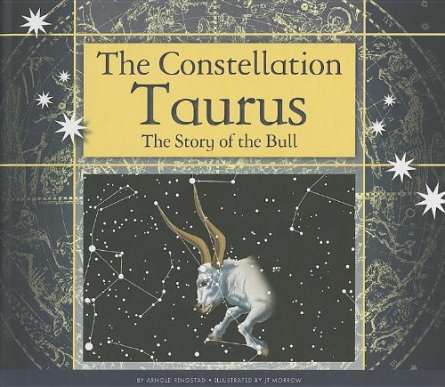 The Constellation Taurus: The Story of the Bull by Arnold Ringstad                       ,
