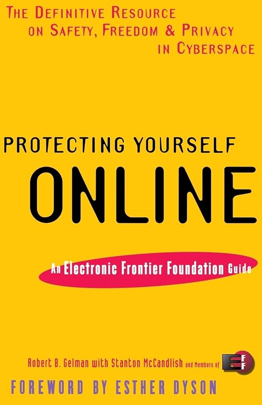 Protecting Yourself Online: The Definitive Resource on Safety and Privacy in Cyberspace by Robert B. Gelman