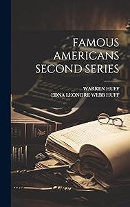 Famous Americans Second Series by Warren Huff