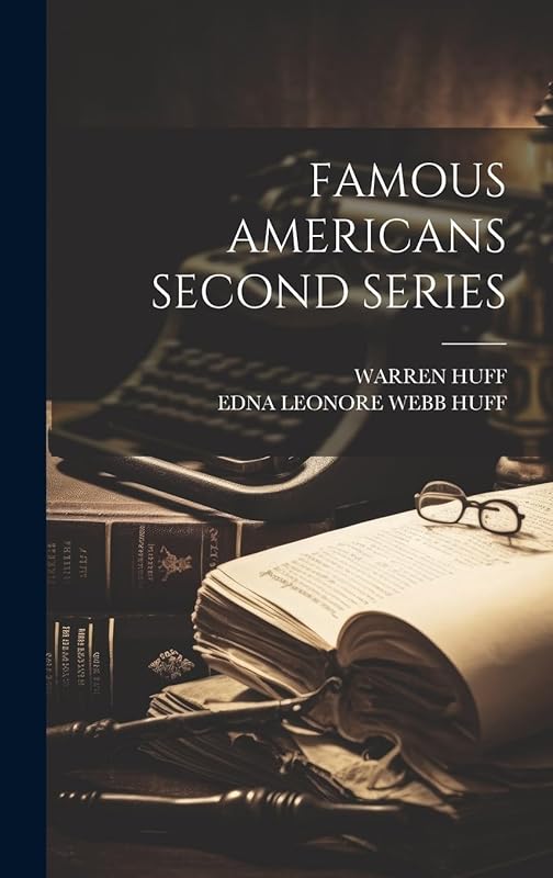 Famous Americans Second Series by Warren Huff