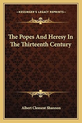 The Popes And Heresy In The Thirteenth Century