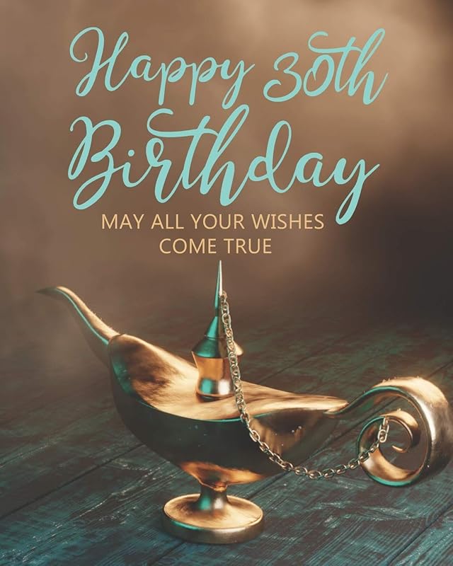 Happy 30th Birthday: MAY ALL YOUR WISHES COME TRUE by Stylish Press