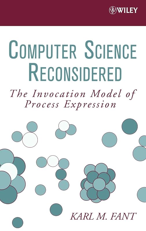 Computer Science Reconsidered: The Invocation Model of Process Expression by Karl M. Fant