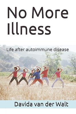 No More Illness: Life after autoimmune disease