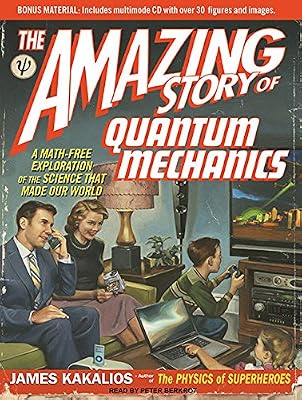 The Amazing Story of Quantum Mechanics: A Math-Free Exploration of the Science That Made Our World