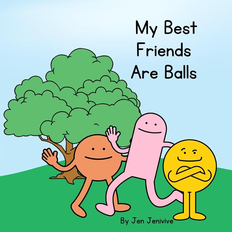 My Best Friends Are Balls by Jen Jenivive