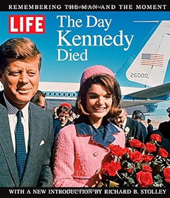 LIFE The Day Kennedy Died