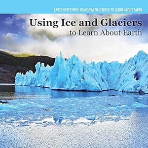 Investigating Ice and Glaciers