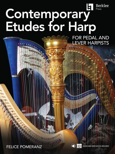 Contemporary Etudes for Harp for Pedal and Lever Harpists by Felice Pomeranz by Felice Pomeranz