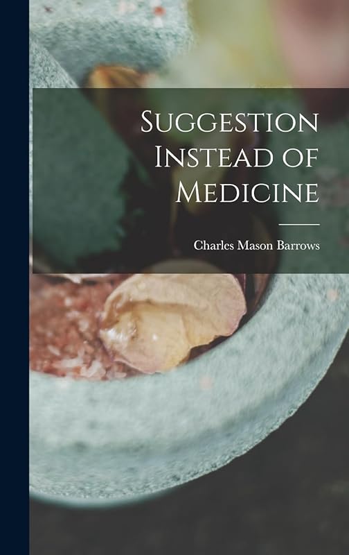 Suggestion Instead of Medicine by Charles Mason Barrows