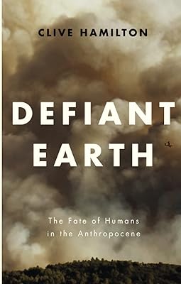 Defiant Earth: The Fate of Humans in the Anthropocene