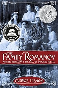 The Family Romanov: Murder, Rebellion, and the Fall of Imperial Russia