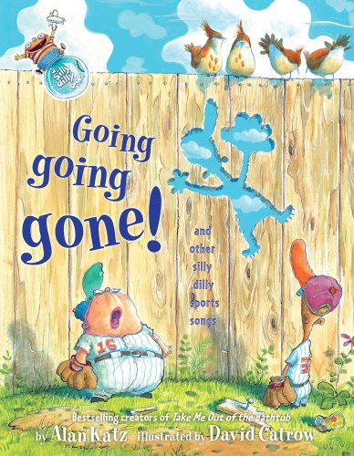 Going, Going, Gone!: And Other Silly Dilly Sports Songs by Alan Katz