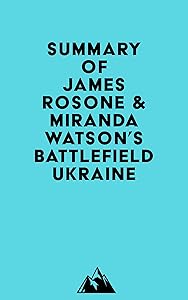 Summary of James Rosone & Miranda Watson's Battlefield Ukraine