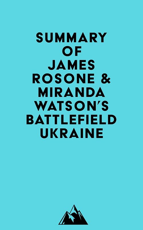 Summary of James Rosone & Miranda Watson's Battlefield Ukraine by &nbsp; Everest Media