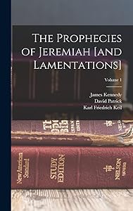 The Prophecies of Jeremiah [and Lamentations]; Volume 1 by Karl Friedrich Keil