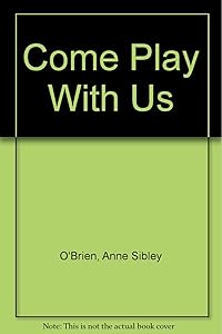 Come Play With Us by Anne Sibley O'Brien