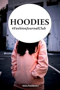 Hoodies: Fashion Journal Club by Mindful Fashion