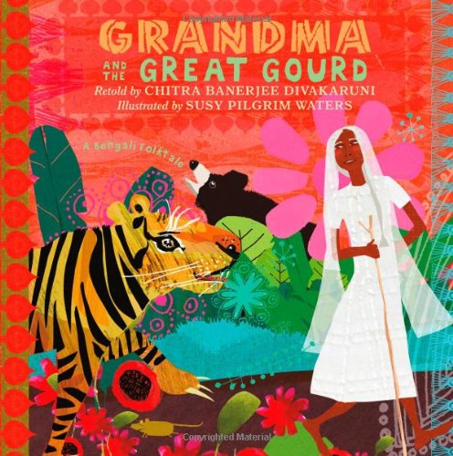 Grandma and the Great Gourd: A Bengali Folktale by Chitra Banerjee Divakaruni