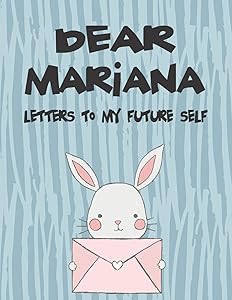 Dear Mariana, letters to my future self: A Girl's Thoughts (Preserve the Memory)
