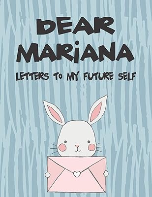 Dear Mariana, letters to my future self: A Girl's Thoughts (Preserve the Memory)