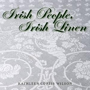 Irish People, Irish Linen by Kathleen Curtis Wilson