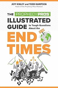 The Prophecy Pros' Illustrated Guide to Tough Questions About the End Times by Jeff Kinley