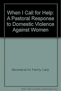 When I Call for Help: A Pastoral Response to Domestic Violence Against Women by Laity Secretariat for Family
