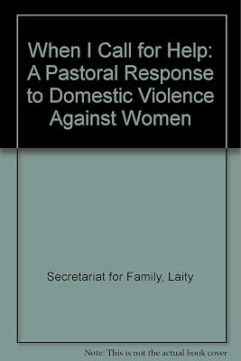 When I Call for Help: A Pastoral Response to Domestic Violence Against Women