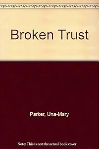Broken Trust by Una-Mary Parker