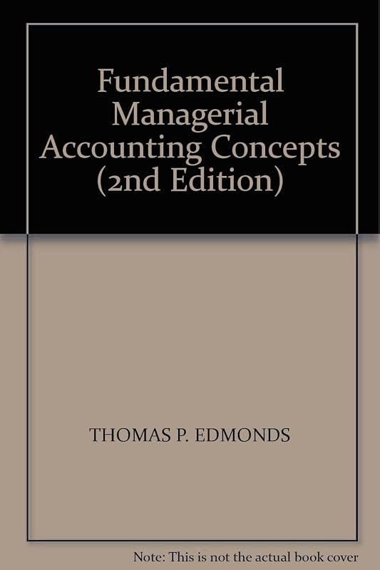 Fundamental Managerial Accounting Concepts (2nd Edition) by THOMAS P. EDMONDS