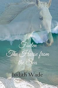 Faelen, The Horse from the Sea by Judith Wade