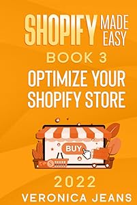 Shopify Made Easy [2022]: Optimize Your Shopify Store (Ecommerce Online Store Tool Kit) by Veronica Jeans