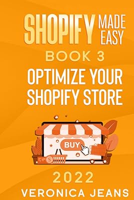 Shopify Made Easy [2022]: Optimize Your Shopify Store (Ecommerce Online Store Tool Kit)