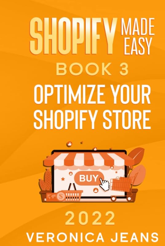 Shopify Made Easy [2022]: Optimize Your Shopify Store (Ecommerce Online Store Tool Kit) by Veronica Jeans