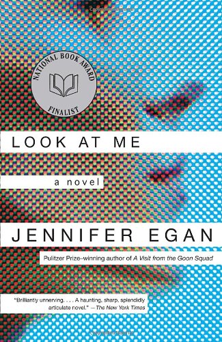Look at Me: A Novel by Jennifer Egan