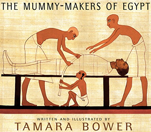 The Mummy Makers of Egypt by Tamara Bower